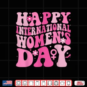 Design Happy International WomenS Day 8 March 2025 Cute Women Shirt