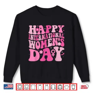 Sweatshirt Happy International WomenS Day 8 March 2025 Cute Women Shirt