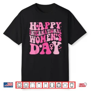 Happy International Women’S Day 8 March 2025 Cute Women Shirt