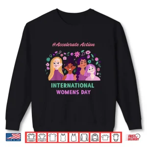 Sweatshirt Happy International WomenS Day 2025 Accelerate Action Shirt
