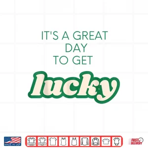 Design Get Lucky Design For Saint PatrickS Day MenS WomenS Gift Shirt