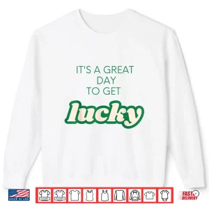 Sweatshirt Get Lucky Design For Saint PatrickS Day MenS WomenS Gift Shirt