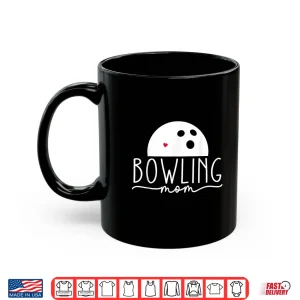 Mug Bowling Mom MotherS Day Birthday Party For WomenS Players Shirt