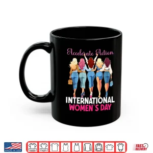 Mug Accelerate Action International WomenS Day 8 March Women Shirt