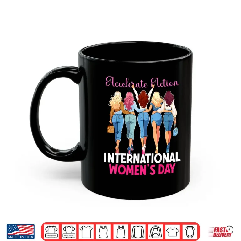 Mug Accelerate Action International WomenS Day 8 March Women Shirt
