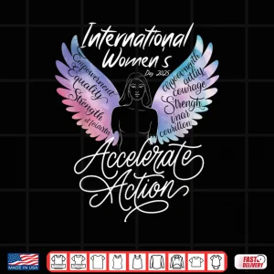 Design Accelerate Action International WomenS Day 2025 For Women Shirt