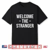 Welcome The Stranger Funny Jesus Christian God Church Shirt