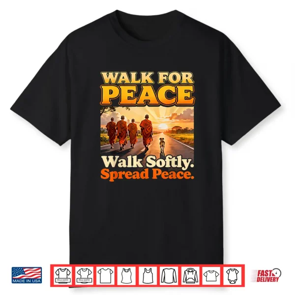 Walk For Peace Walksoftly Spreadpeace Buddhist Monk Zen Shirt