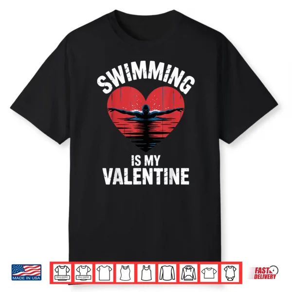 Swimming Is My Valentine Swimmer Enthusiast Fun Valentine Shirt