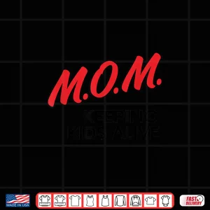 Design Mom Keeping Kids Alive Funny Quotes Shirt