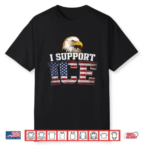 I Support Ice Stand With Ice Border Patrol Us Flag Patriotic Shirt