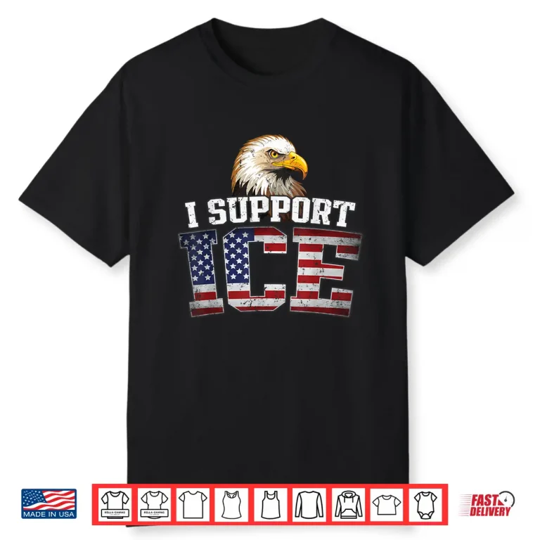 I Support ICE Stand with ICE Border Patrol US Flag Patriotic Shirt