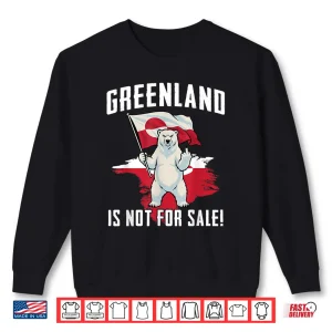 Greenland Is Not For Sale Love Greenland Support Greenlander Shirt 2 Sweatshirt Greenland is Not for Sale Love Greenland Support Greenlander Shirt