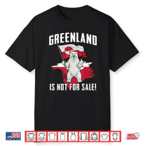 Greenland Is Not For Sale Love Greenland Support Greenlander Shirt