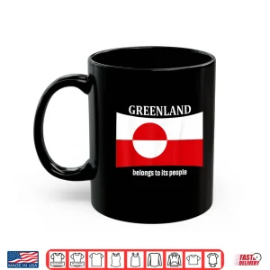 Mug Greenland Flag Belongs to its People Independence Message Shirt