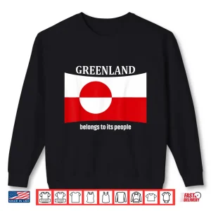 Sweatshirt Greenland Flag Belongs to its People Independence Message Shirt
