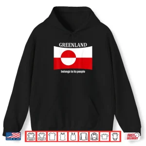 Hoodie Greenland Flag Belongs to its People Independence Message Shirt
