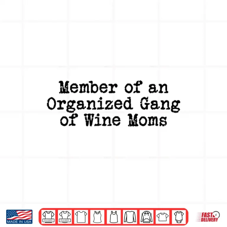 Design Funny Official Member Organized Gang of Wine Moms Design Shirt