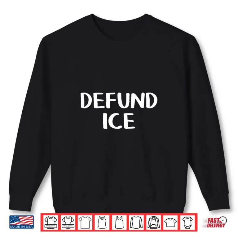 Sweatshirt Defund ICE Shirt