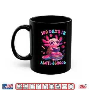 Mug 100 Days is Alotl School Axolotl Lover 100th Day of School Shirt