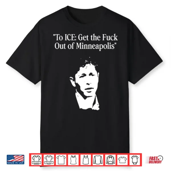 To Ice Get The Fuck Out Of Minneapolis Mayor Jacob Frey Shirt