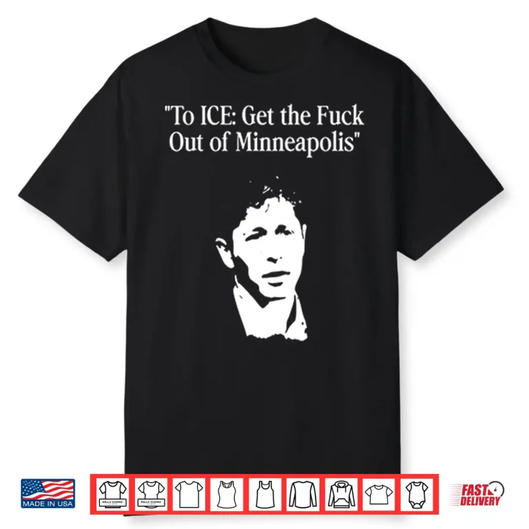 To ICE Get The Fuck Out Of Minneapolis Mayor Jacob Frey Shirt
