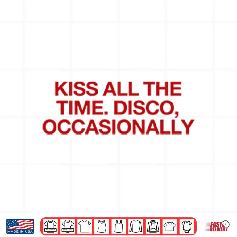 Design Kiss All The Time Disco Occasionally Harry Styles Shirt