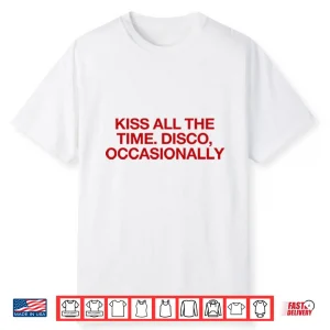 Kiss All The Time Disco Occasionally Harry Styles Shirt