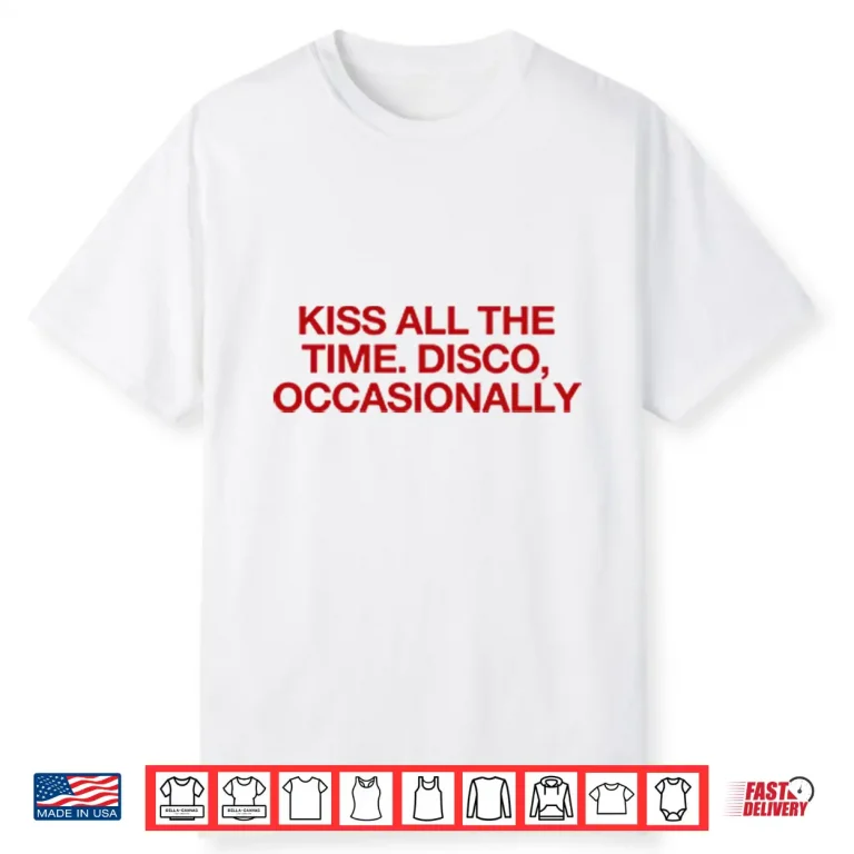 Kiss All The Time Disco Occasionally Harry Styles Shirt