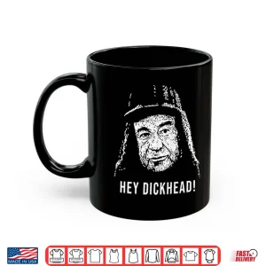 Mug Hey Dickhead Max Goldman Shirt