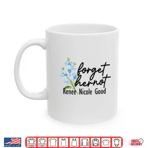 Mug Forget Her Not Renee Nicole Good Shirt