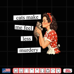Design Cats Make Me Feel Less Murdery Shirt
