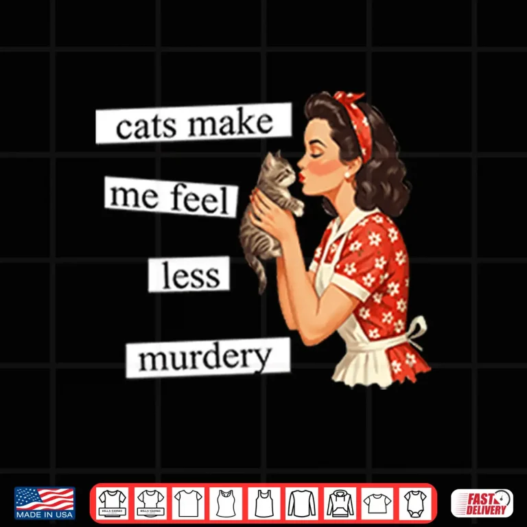 Design Cats Make Me Feel Less Murdery Shirt