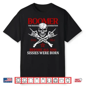 Baby Boomer Generation Before All You Sissies Were Born Shirt