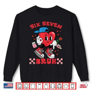 Sweatshirt Six Seven Bruh Heart 67 6 7 Valentines Day Kids Boys Youth Shirt