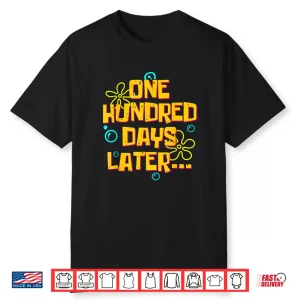 One Hundred Days Later Funny 100 Days Of School Shirt