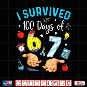 Design I Survived 100 Days of 67 Funny Meme 100th Day of School 6 7 Shirt