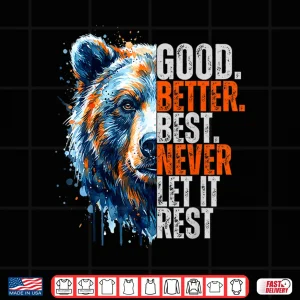 Design Good Better Best Never Let It Rest Motivation Saying Shirt