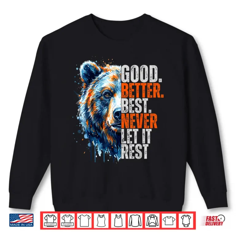 Sweatshirt Good Better Best Never Let It Rest Motivation Saying Shirt