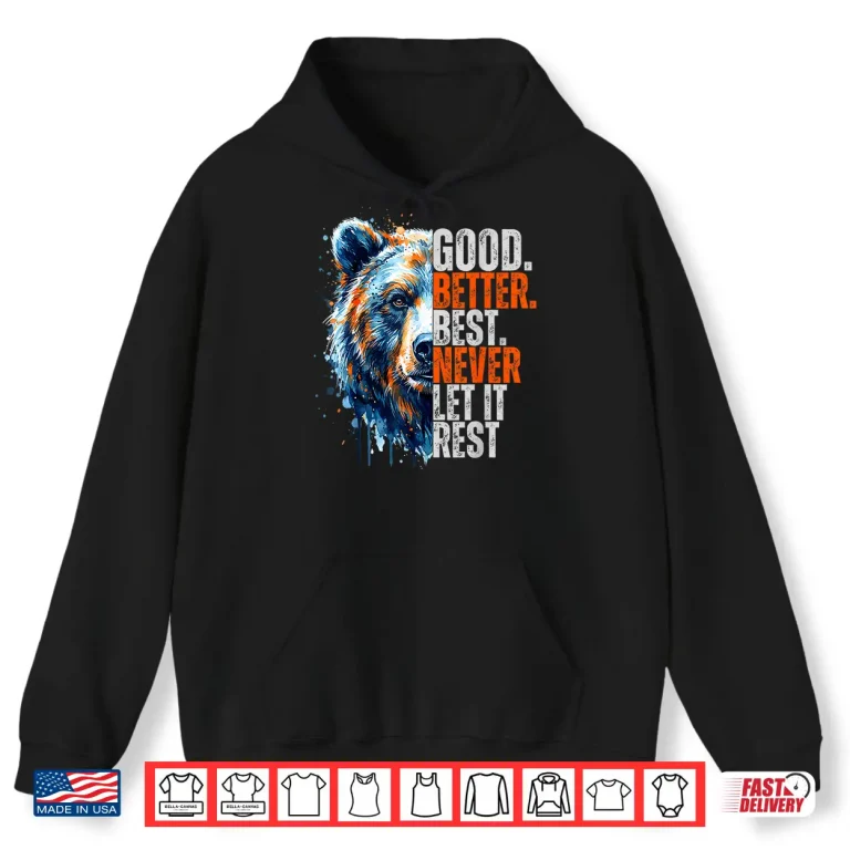 Hoodie Good Better Best Never Let It Rest Motivation Saying Shirt