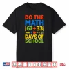 Do The Math 100 Days Of School Happy 100Th Days Of School Shirt