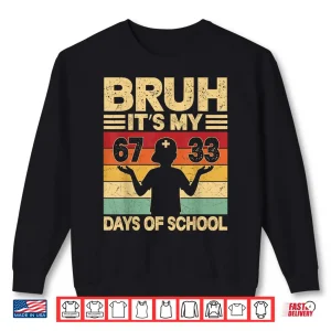 Sweatshirt Bruh Its My 67 33 Days of School Boys 100th Day 67 Meme Kids Shirt 2