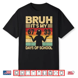 Bruh Its My 67 33 Days Of School Boys 100Th Day 67 Meme Kids Shirt