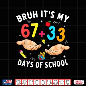 Design Bruh Its My 67 33 Days of School 100th Day Teacher Boys Kids Shirt