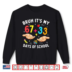 Sweatshirt Bruh Its My 67 33 Days of School 100th Day Teacher Boys Kids Shirt