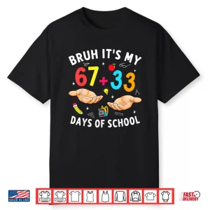 Bruh Its My 67 33 Days Of School 100Th Day Teacher Boys Kids Shirt