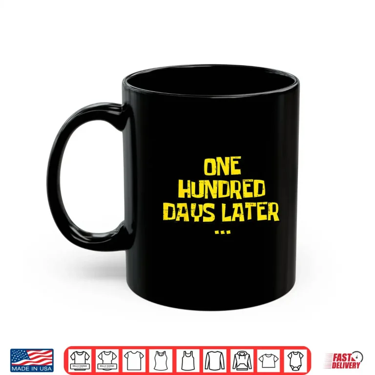 Mug 100th Day of School One Hundred Days Later Teacher Kid Women Shirt