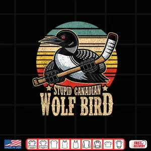 Design Stupid Canadian Wolf Bird Vintage Heated Hookey Loon Meme Shirt