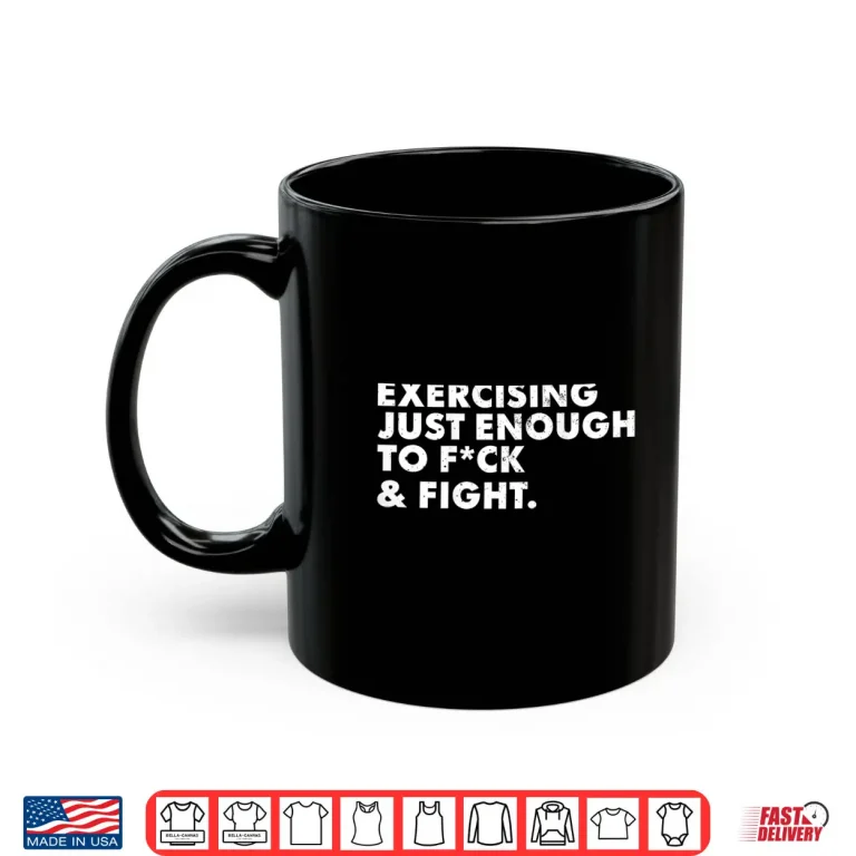 On Back Exercising Just Enough To Fck & Fight Funny Shirt 3 Mug ON Back Exercising Just Enough to FCK Fight Funny Shirt