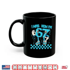 Mug I was 6 Now Im 7 67 Six Seven 7 Year Old 6 7 Birthday Boys Shirt
